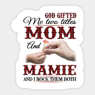 Vintage God Gifted Me Two Titles Mom And Mamie Wildflower Hands Flower Happy Mothers Day Sticker